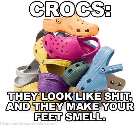 http://www.thebestpageintheuniverse.net/images/crocs_bullshit4.jpg